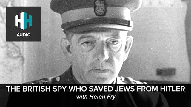 🎧 The British Spy who Saved Jews from...