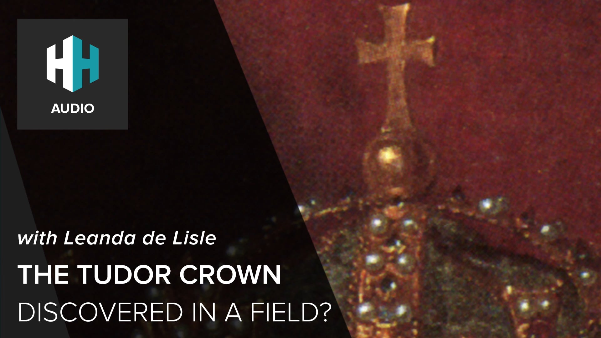 🎧 The Tudor Crown Discovered in a Field?