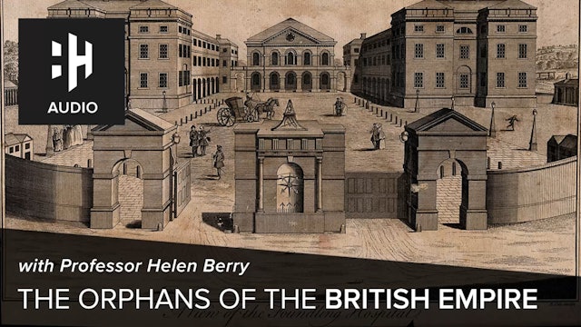 🎧 The Orphans of the British Empire with Professor Helen Berry