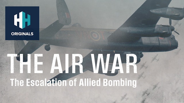 The Air War: The Escalation of Allied Bombing