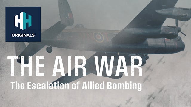 The Air War: The Escalation of Allied...