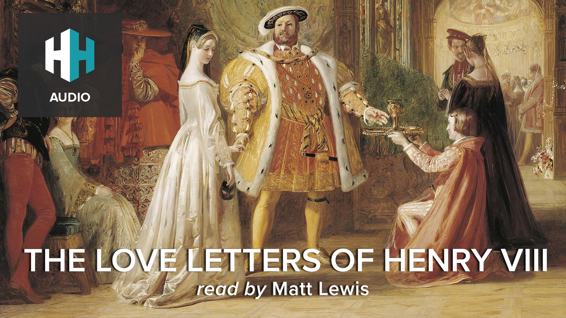 🎧 The Love Letters of Henry VIII to Anne Boleyn