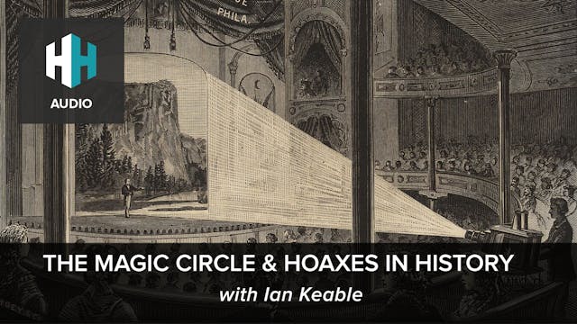 🎧The Magic Circle & Hoaxes in History