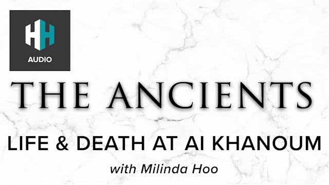 🎧 Life & Death at Ai Khanoum
