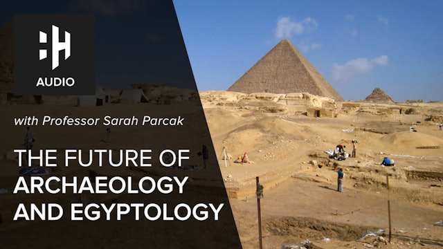 🎧 The Future of Archaeology and Egyptology with Professor Sarah Parcak