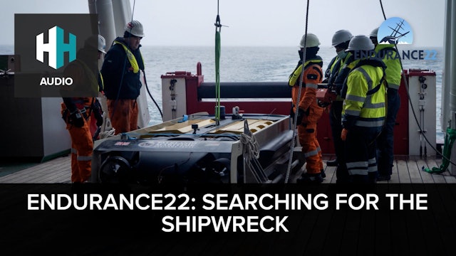 🎧 ENDURANCE22: Searching for the Shipwreck