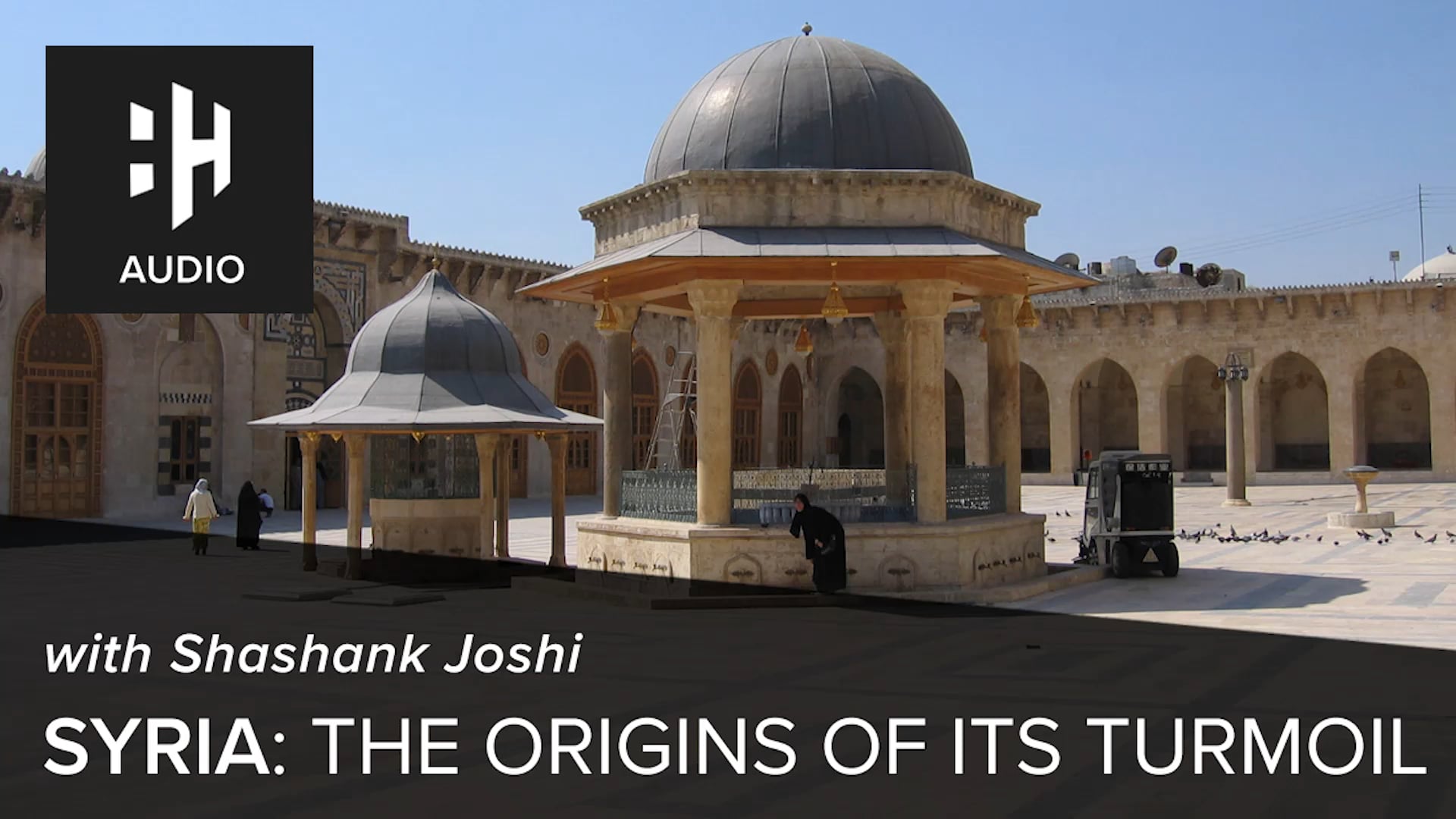 🎧 Syria: The Origins of its Turmoil with Shashank Joshi