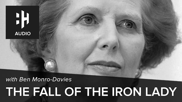 🎧 The Fall of the Iron Lady with Ben ...