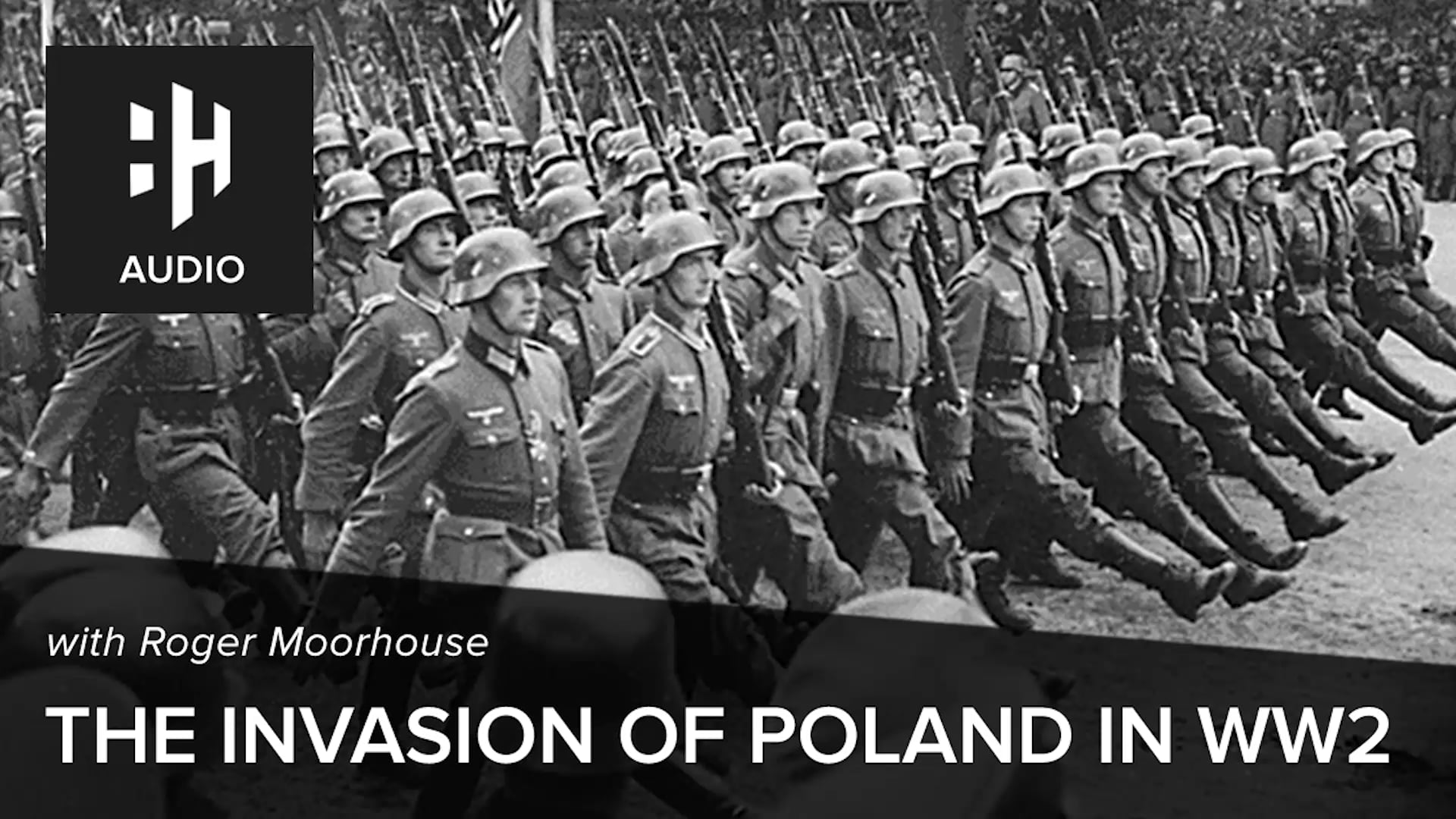 🎧 The Invasion of Poland in World War Two with Roger Moorhouse