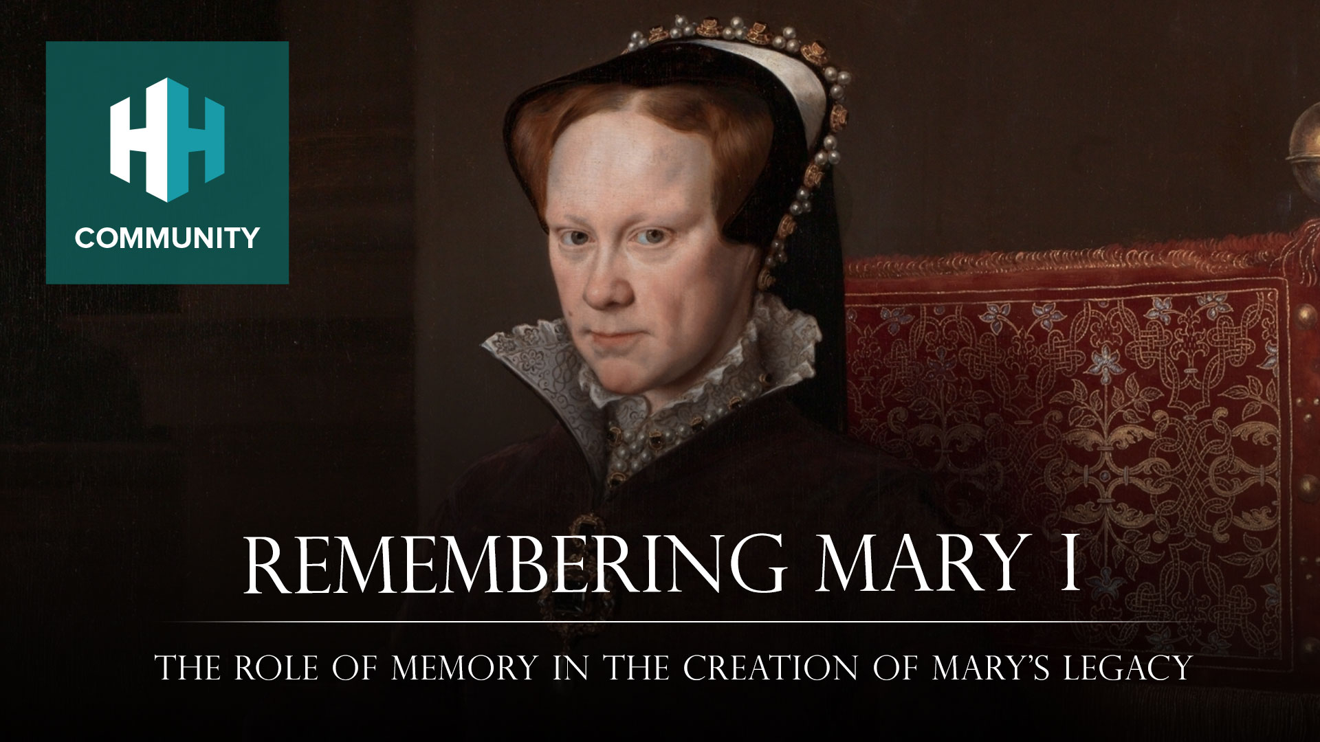Remembering Mary I: The Role of Memory in the Creation of Mary’s Legacy