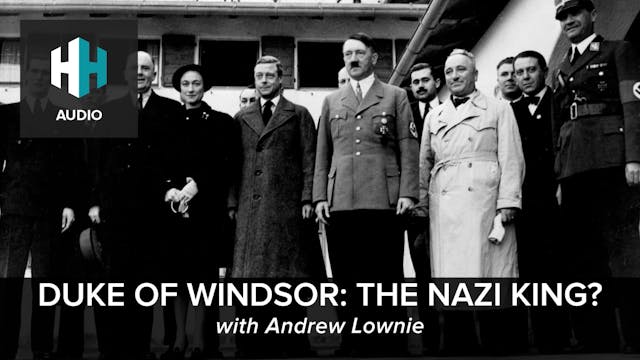 🎧 Duke of Windsor: The Nazi King?