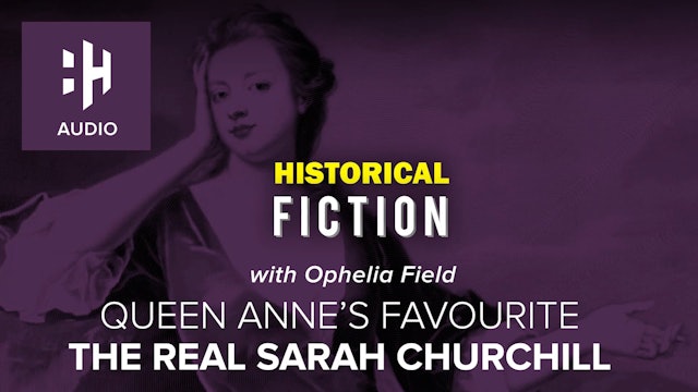 🎧 Queen Anne's Favourite: The Real Sarah Churchwell
