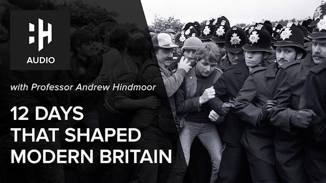 🎧 12 Days That Shaped Modern Britain with Professor Andrew Hindmoor