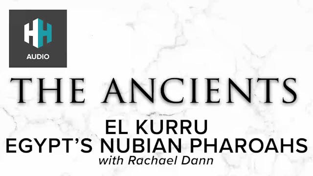 🎧 El Kurru: Egypt's Nubian Pharaohs