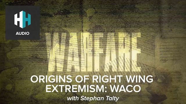 🎧 Origins of Right Wing Extremism: Waco