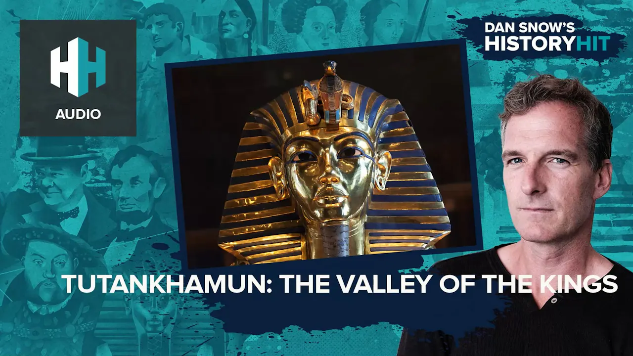 🎧 Tutankhamun: The Valley of the Kings - 🎧 Dan Snow's History Hit ...