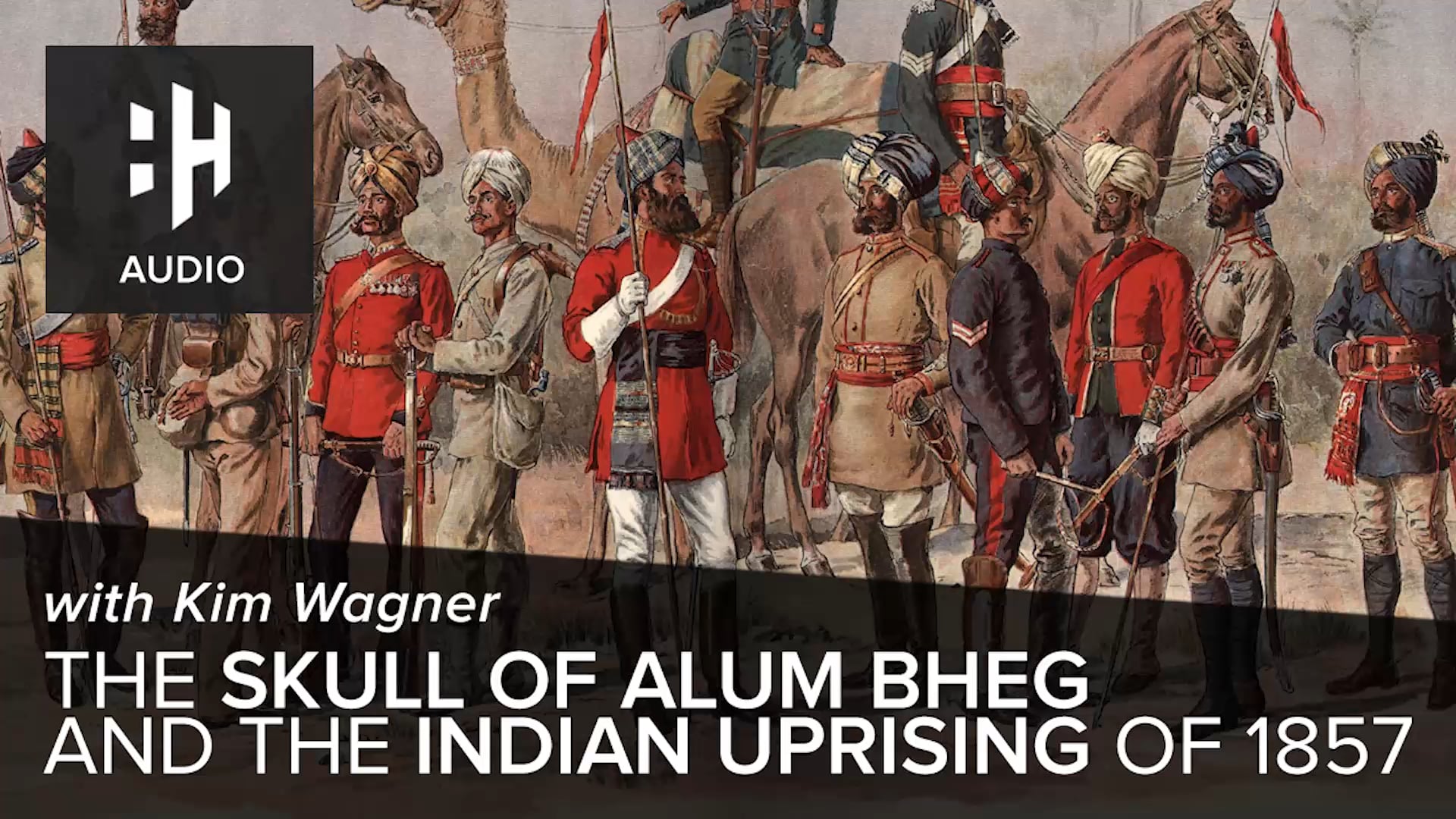 🎧 The Skull of Alum Bheg and the Indian Uprising of 1857 with Kim Wagner