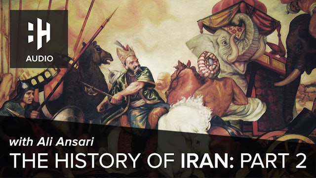 🎧 The History of Iran: Part 2 with Ali Ansari