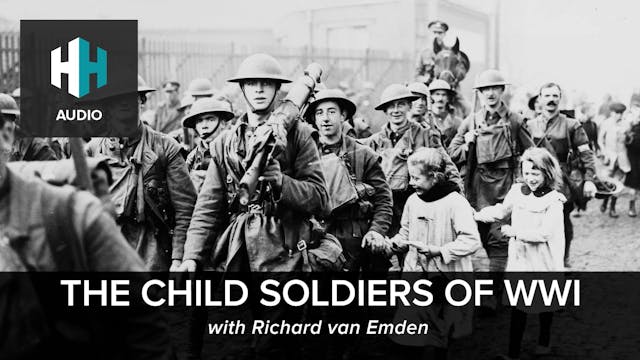 🎧 The Child Soldiers of WWI