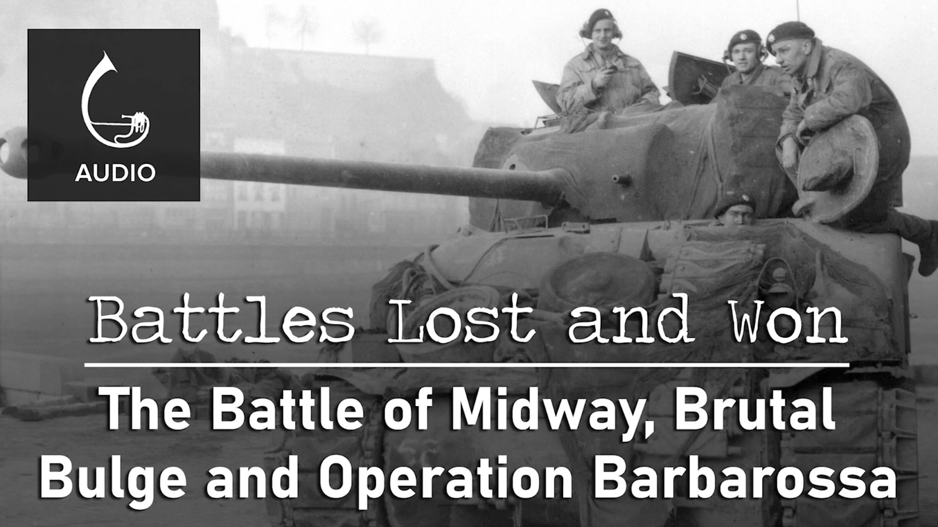 🎧 The Battle of Midway, Brutal Bulge and Operation Barbarossa