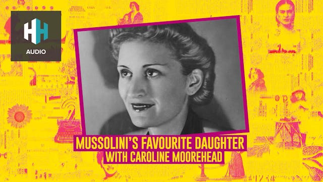 🎧 Mussolini's Favourite Daughter