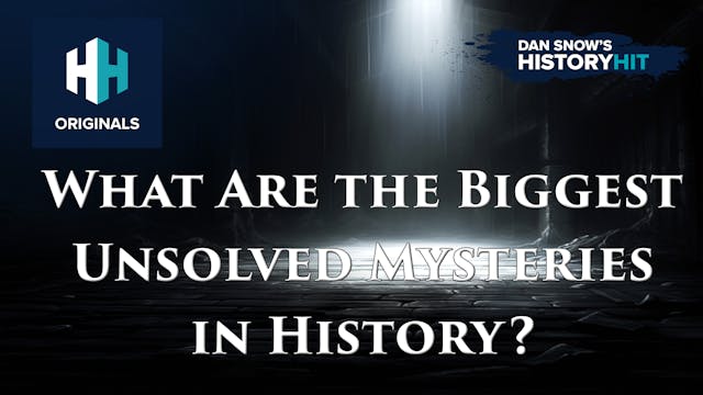 The Biggest Unsolved Mysteries in His...