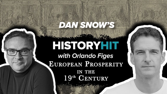European Prosperity in the 19th Century with Orlando Figes