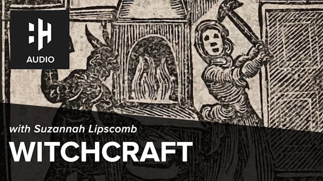 🎧 Witchcraft with Dr Suzannah Lipscomb