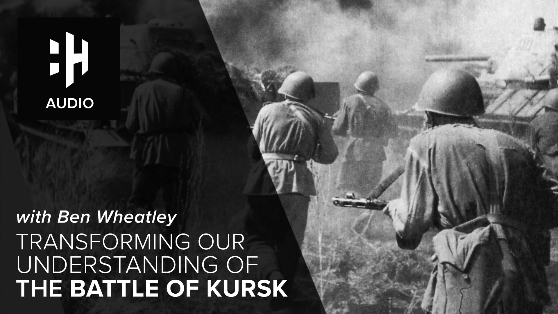 🎧 Transforming Our Understanding Of The Battle Of Kursk - History Hit