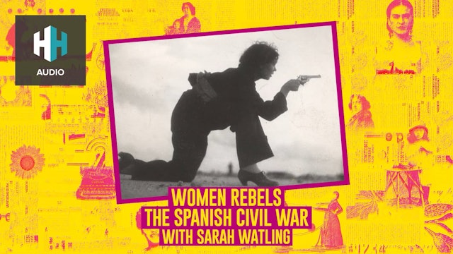🎧 Women Rebels: The Spanish Civil War