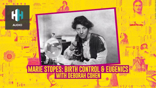 🎧 Marie Stopes: Birth Control & Eugenics