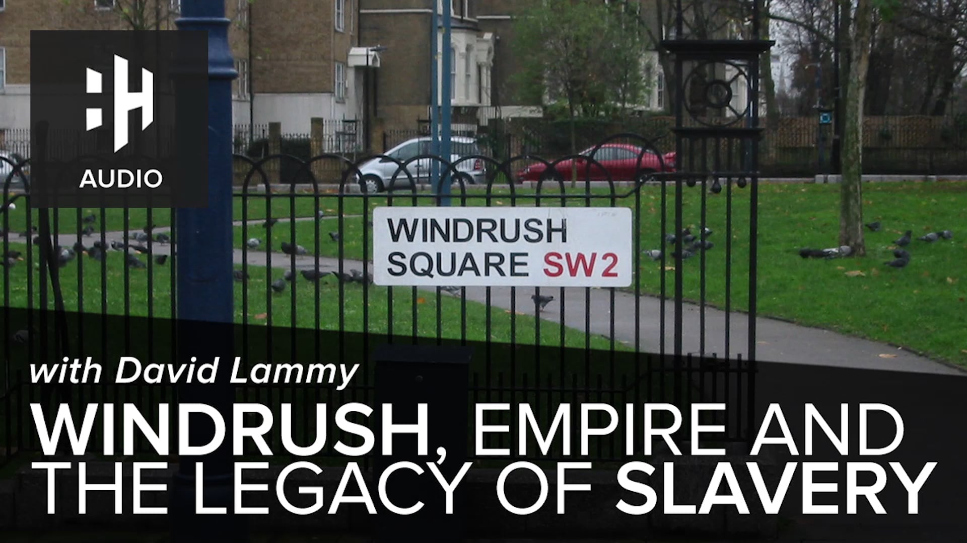 🎧 Windrush, Empire and the Legacy of Slavery with David Lammy