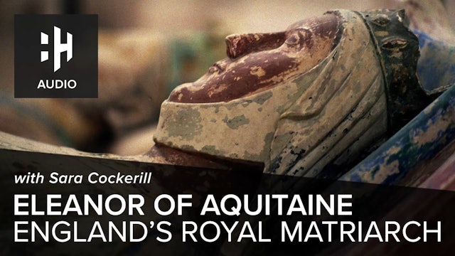 🎧 Eleanor of Aquitaine: England's Royal Matriarch
