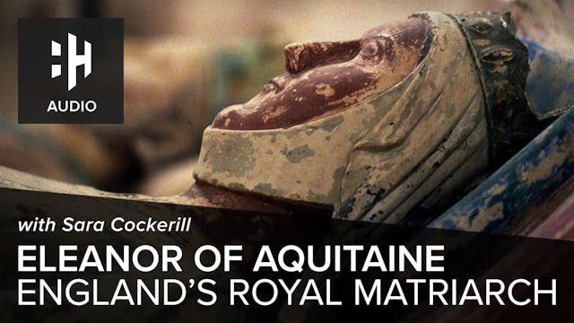 🎧 Eleanor of Aquitaine: England's Roy...