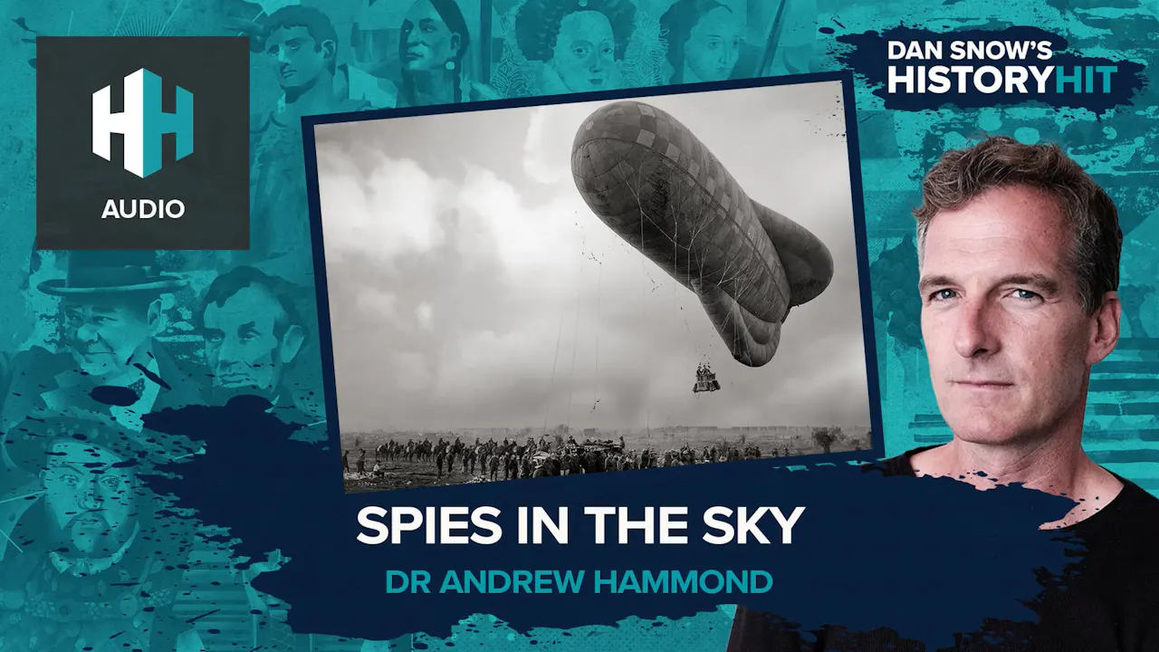 🎧 Spies in the Sky - 🎧 Dan Snow's History Hit - History Hit