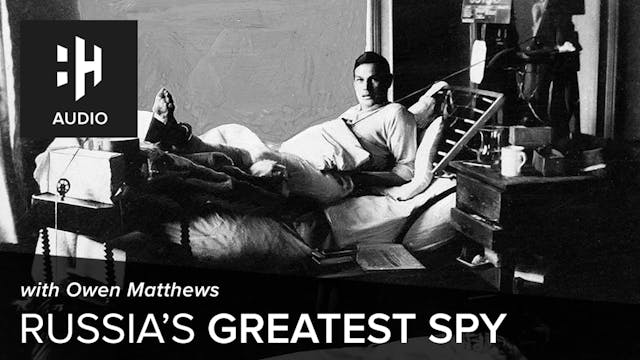 🎧 Russia's Greatest Spy with Owen Mat...