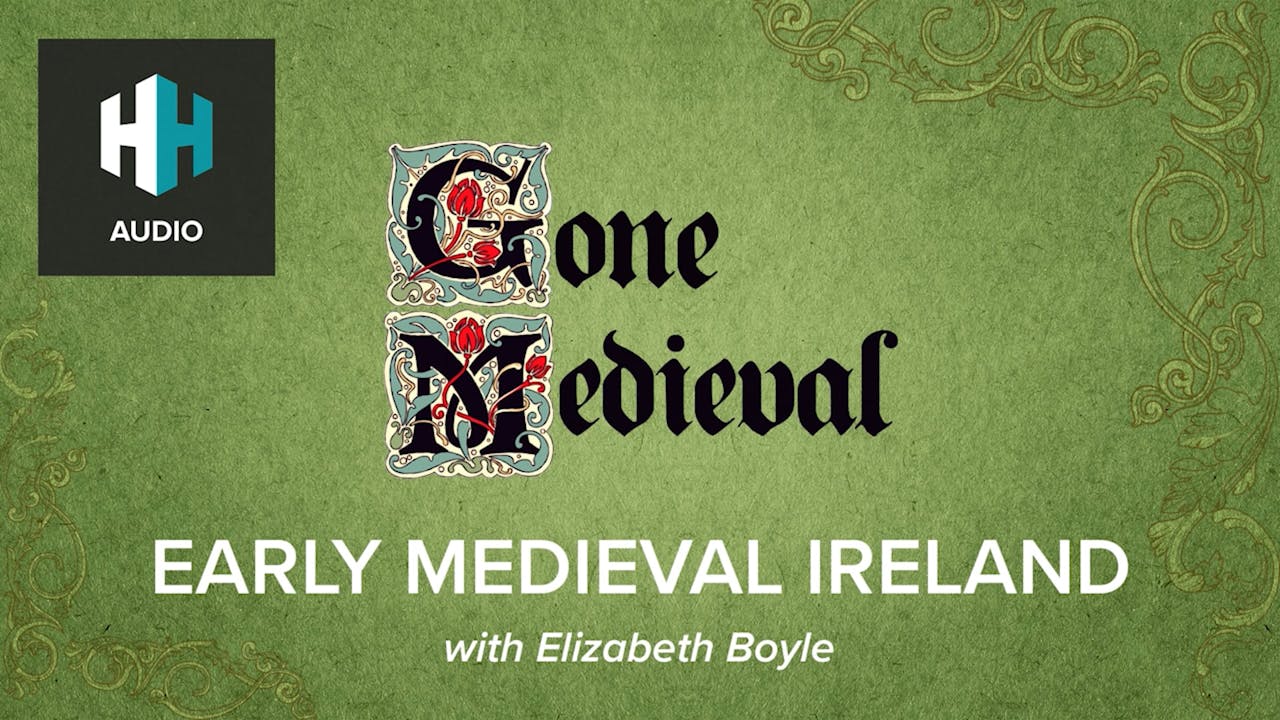 🎧 Early Medieval Ireland - 🎧 Gone Medieval - History Hit