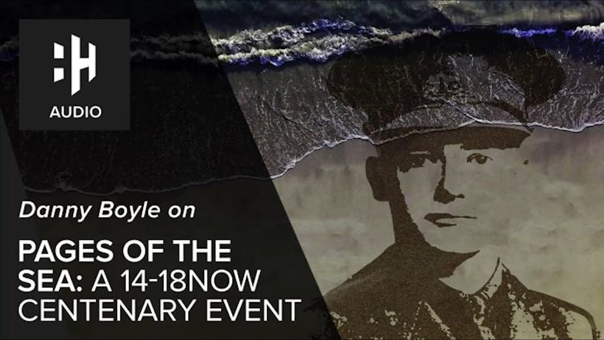 🎧 Danny Boyle: Pages of the Sea, a 14-18Now Centenary Event