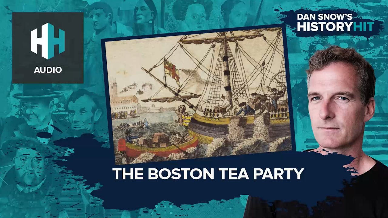 🎧 The Boston Tea Party 🎧 Dan Snow's History Hit History Hit