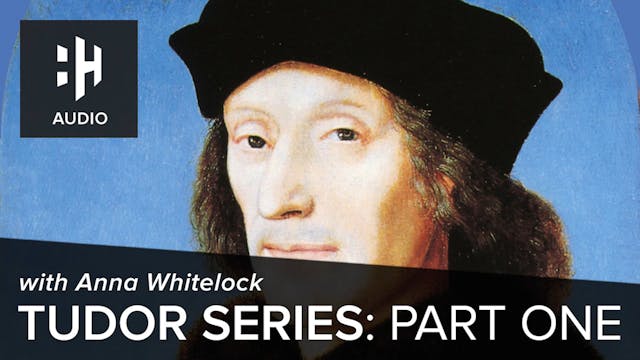 🎧 Tudor Series: Part One with Anna Wh...