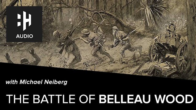 🎧 The Battle of Belleau Wood with Mic...