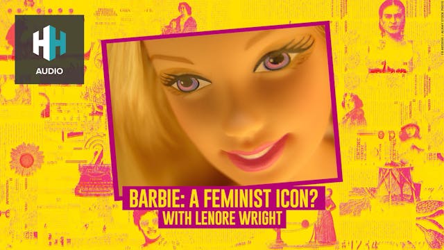 🎧 Barbie: Feminist Icon? 