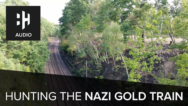 🎧 Hunting the Nazi Gold Train