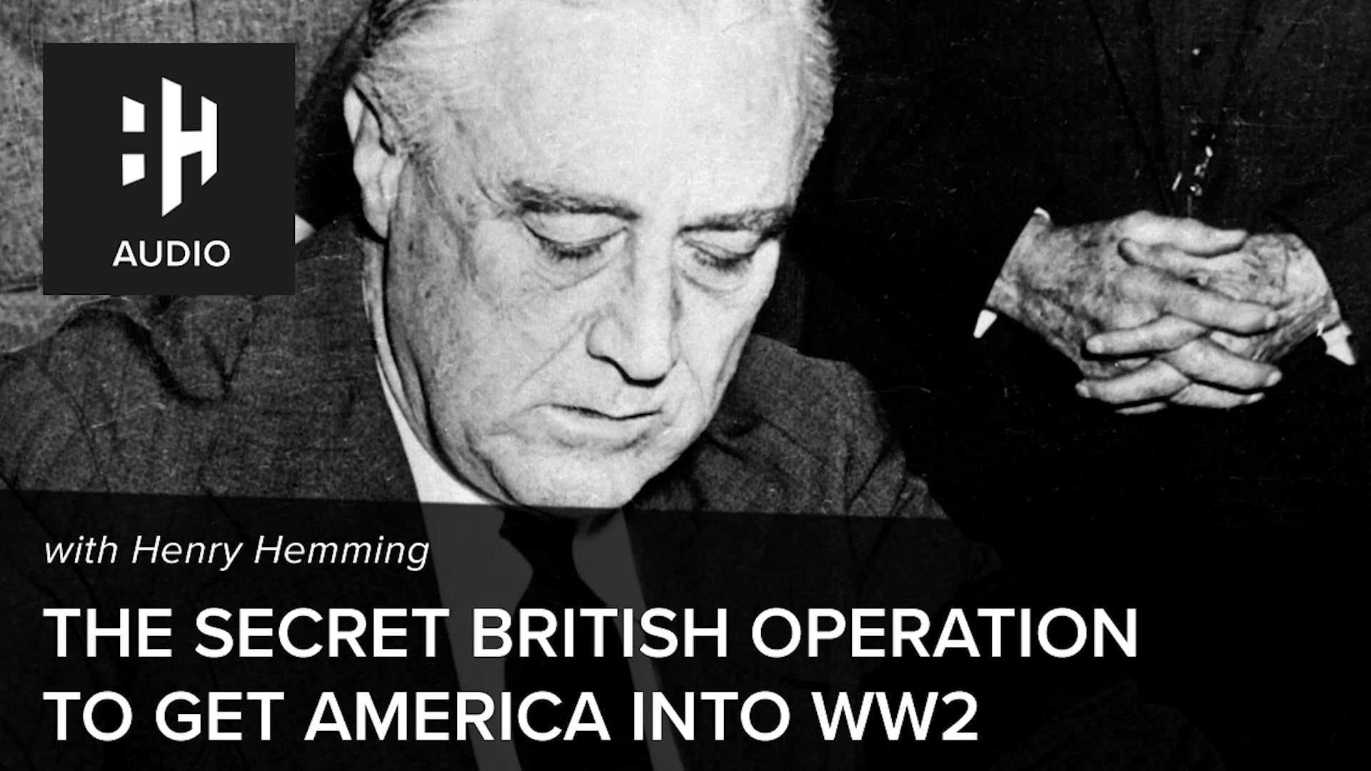 🎧 The Secret British Operation to Get America into World War Two with Henry Hemming