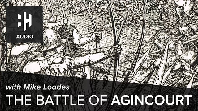 🎧 The Battle of Agincourt with Mike Loades