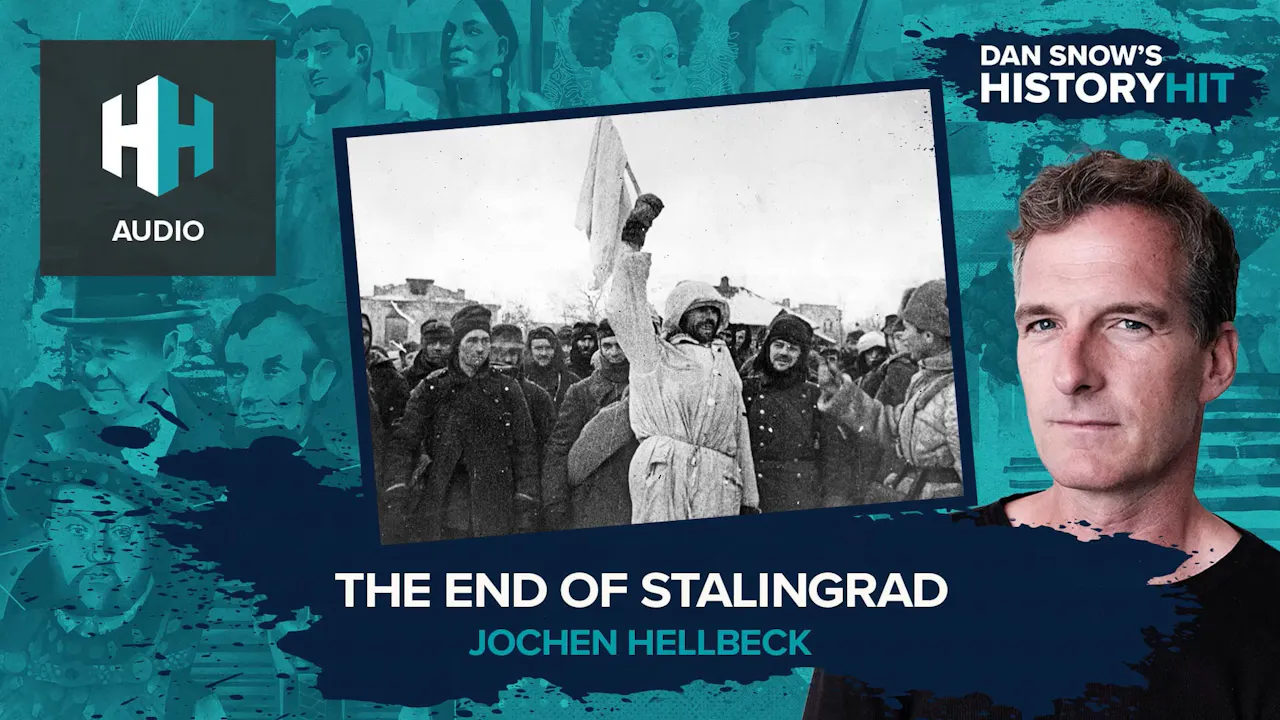 🎧 The End of Stalingrad - 🎧 Dan Snow's History Hit - History Hit