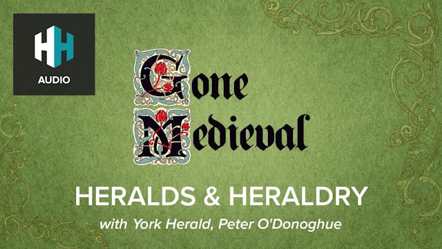 🎧 Heralds & Heraldry with York Herald