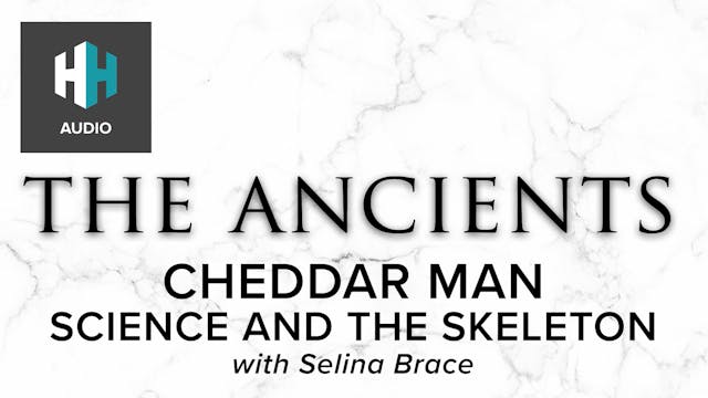 🎧 Cheddar Man: Science and the Skeleton