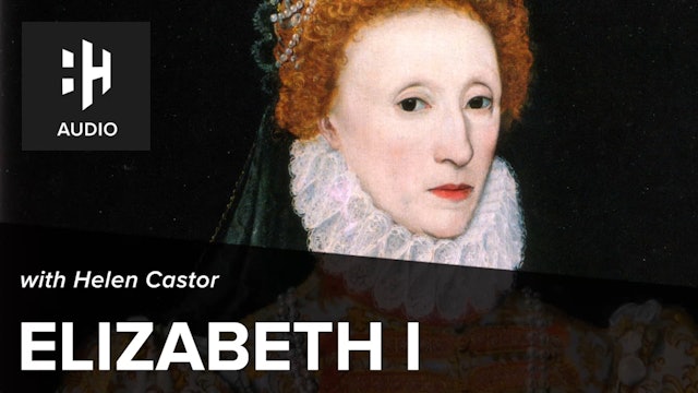🎧 Elizabeth I with Helen Castor
