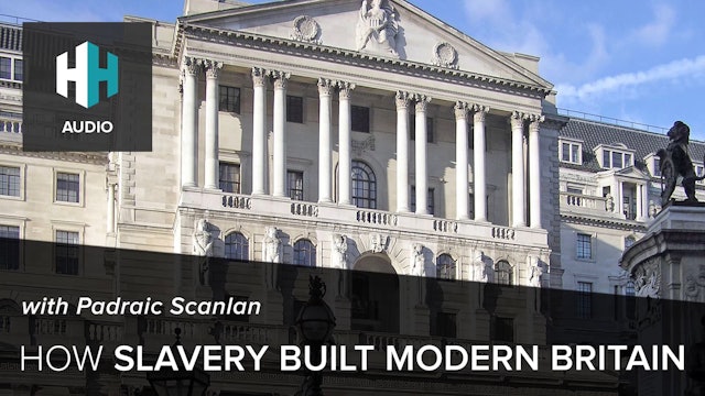 🎧 How Slavery Built Modern Britain